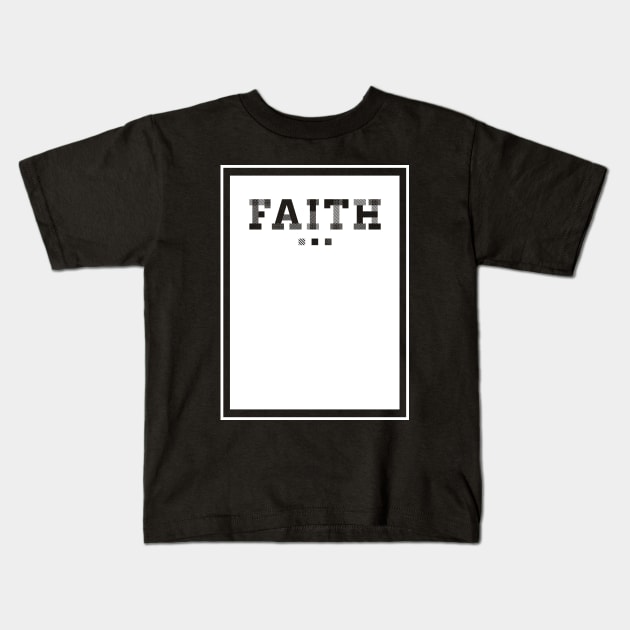 faith Kids T-Shirt by entheos04